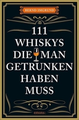 111 Whiskys, die man getrunken haben muss: Ratgeber Trinken - 1