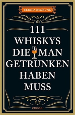 111 Whiskys, die man getrunken haben muss: Ratgeber Trinken - 1