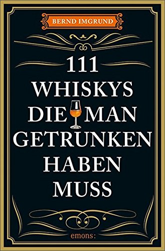 111 Whiskys, die man getrunken haben muss - 