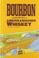 Bourbon: Ein Bekenntnis zum Amerikanischen Whiskey - 1