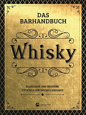 Das Barhandbuch Whisky: Klassische und moderne Cocktails für Whisky-Liebhaber - 1