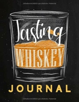Tasting Whiskey Journal - Buch zur Whiskey Verkostung und Bewertung: Logbuch und Tagebuch für Whisky, zur Probe, Degustation und als Geschenk für Liebhaber von Scotch, Bourbon, Single Malt und Co. - 1