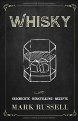 Whisky: Geschichte - Herstellung - Rezepte (Whisky Buch, Band 1) - 1